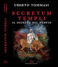 Secretum templi. Il segreto del tempio - Uberto Tommasi - Libro Damolgraf 2008 | Libraccio.it