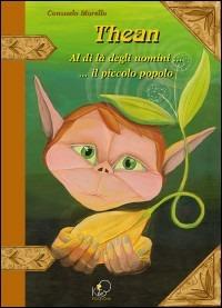 Thean. Al di là degli uomini... il piccolo popolo - Consuelo Morello - Libro Kite 2007 | Libraccio.it