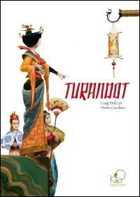 Turandot - Luigi Dal Cin, Denis Gordeev - Libro Kite 2007, Opere d'arte | Libraccio.it