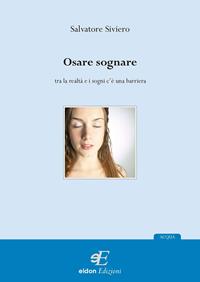Osare sognare - Salvatore Siviero - Libro Eidon Edizioni 2007 | Libraccio.it