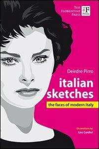 Italian sketches. The faces of modern Italy - Deirdre Pirro - Libro The Florentine Press 2009 | Libraccio.it