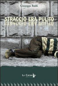 Straccio era pulito - Giuseppe Baldi - Libro La Caravella Editrice 2006, Il porto | Libraccio.it