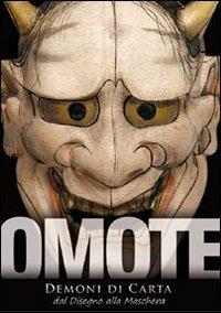 Omote. Demoni di carta. Dal disegno alla maschera. Catalogo della mostra. Ediz. illustrata - Ran Nomura - Libro Yoshin Ryu 2009, Giappone, lo spirito nella forma | Libraccio.it