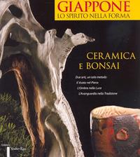 Giappone, lo spirito nella forma. Ceramica e bonsai. Ediz. italiana e inglese  - Libro Yoshin Ryu 2008, Giappone, lo spirito nella forma | Libraccio.it