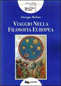 Viaggio nella filosofia europea - Giuseppe Bailone - Libro Alpina 2006, Baustellen Europas | Libraccio.it