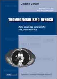 Tromboembolismo venoso: dalle evidenze scientifiche alla pratica clinica - Giuliano Gangeri - Libro Kofler 2010 | Libraccio.it