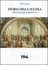 Storia della scuola. Dall'antichità al Medioevo - Felice Irrera - Libro Asis 2011 | Libraccio.it