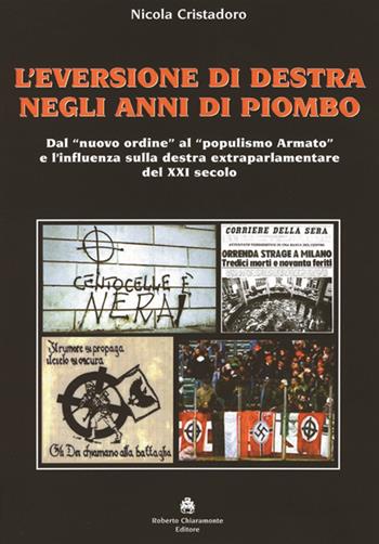 Eversione di Destra negli anni di piombo - Nicola Cristadoro - Libro Roberto Chiaramonte Editore 2006 | Libraccio.it