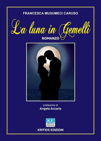 La luna in gemelli - Francesca Musumeci Caruso - Libro Kritios Edizioni 2013 | Libraccio.it