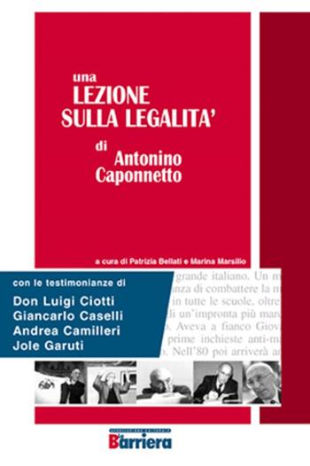 Una lezione sulla legalità di Antonino Caponnetto - Antonino Caponnetto - Libro La Barriera 2007 | Libraccio.it