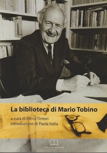 La biblioteca di Mario Tobino  - Libro Bibliografia e Informazione 2012, Quaderni di NBT | Libraccio.it