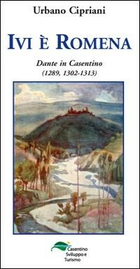 Ivi è romena. Dante in Casentino (1289, 1302-1311) - Urbano Cipriani - Libro Fruska 2008 | Libraccio.it