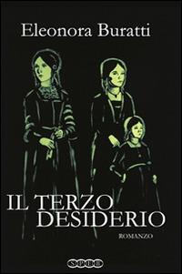 Il terzo desiderio - Eleonora Buratti - Libro Silvano Pagani Editore 2006 | Libraccio.it