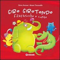 Giro girotondo filastrocche e conte - Silvia Forzani, Gianni Tacconella - Libro Girotondo 2009 | Libraccio.it