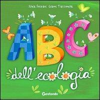 ABC dell'ecologia. Ediz. illustrata - Silvia Forzani, Gianni Tacconella - Libro Girotondo 2010 | Libraccio.it