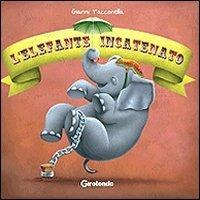 L' elefante incatenato - Gianni Tacconella - Libro Girotondo 2011 | Libraccio.it