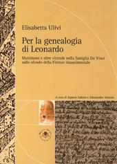 Per la genealogia di Leonardo. Matrimoni e altre vicende nella famiglia da Vinci sullo sfondo della Firenze rinascimentale