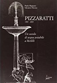 Pizzaratti 1907-2007. Un secolo di acqua potabile a Melilli - Paolo Magnano, Salvatore Nicosia - Libro Morrone Editore 2007 | Libraccio.it