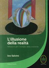 L' illusione della realtà. Riflessioni per il risveglio della conoscenza