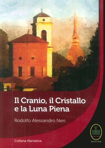 Il cranio, il cristallo e la luna piena - Rodolfo Alessandro Neri - Libro Ester 2014, Narrativa | Libraccio.it