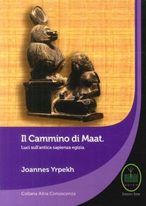 Il cammino di Maat. Luci sull'antica sapienza egizia - Joannes Yrpekh - Libro Ester 2017 | Libraccio.it