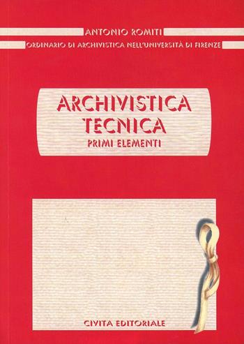 Archivistica tecnica. Primi elementi - Antonio Romiti - Libro Civita 2008, Archivistica | Libraccio.it