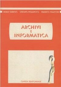 Archivi e informatica - Maria Guercio, Stefano Pigliapoco, Federico Valacchi - Libro Civita 2010, Archivistica | Libraccio.it