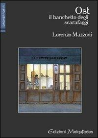 Ost. Il banchetto degli scarafaggi - Lorenzo Mazzoni - Libro Melquiades Edizioni 2007, Dagherrotipi | Libraccio.it