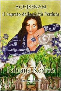 Aghjkenam. Il segreto della città perduta - Fabiana Redivo - Libro Domino Edizioni 2012, Le rune | Libraccio.it