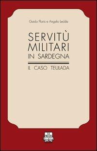 Servitù militari in Sardegna. Il caso Teulada - Guido Floris, Angelo Ledda - Libro La Collina (Serdiana) 2010, Radici | Libraccio.it