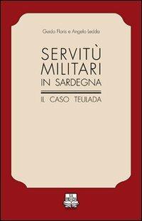 Servitù militari in Sardegna. Il caso Teulada - Guido Floris, Angelo Ledda - Libro La Collina (Serdiana) 2010, Radici | Libraccio.it