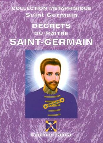 Décrets du maître Saint-Germain - (conte di) Saint-Germain - Libro Editrice Italica (Milano) 2007 | Libraccio.it