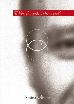 «E voi, chi credete che io sia?» - Olivier Amina - Libro Accademia Vis Vitalis 2007 | Libraccio.it