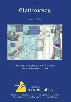 Elettrosmog - Marco Falda - Libro Accademia Vis Vitalis 2008, Mikros | Libraccio.it