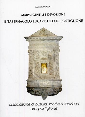Marmi gentili e devozione. Il tabernacolo eucaristico di Postiglione - Gerardo Pecci - Libro Arci Postiglione 2008 | Libraccio.it
