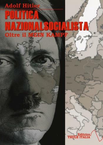 Politica nazionalsocialista. Oltre il Mein Kampf - Marco Linguardo - Libro Thule Italia 2010, Percorsi della Weltanschauung | Libraccio.it