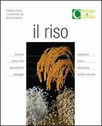 Il riso - Carlo Cannella, Dario Casati, Van Nguu Nguyen - Libro Script 2009, Coltura&Cultura | Libraccio.it