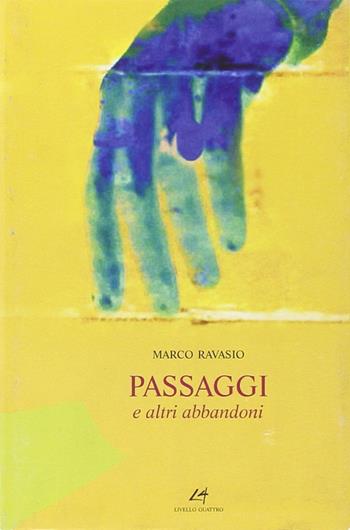 Passaggi e altri abbandoni - Marco Ravasio - Libro Livello 4 2007, Istantanee | Libraccio.it