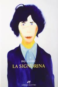 La signorina - Ivo Andríc - Libro Livello 4 2008 | Libraccio.it