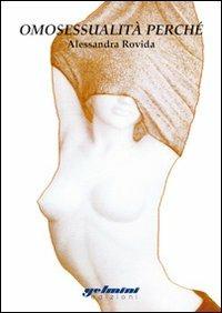 Omosessualità perché - Alessandra Rovida - Libro Gelmini 2008 | Libraccio.it