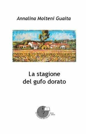 La stagione del gufo dorato - Annalina Molteni - Libro La Memoria del Mondo 2007, L'albero della memoria | Libraccio.it