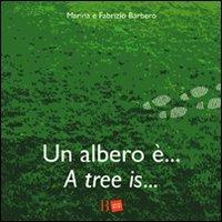 Un albero è... -A tree is... - Fabrizio Barbero, Marina Sutelli - Libro B Edizioni Design 2007 | Libraccio.it