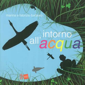 Intorno all'acqua - Marina Barbero, Fabrizio Barbero - Libro B Edizioni Design 2012 | Libraccio.it