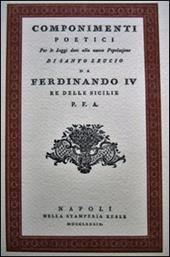 Componimenti poetici. Per leggi date alla nuova popolazione di Santo Leucio da Ferdinando IV re delle Sicilie