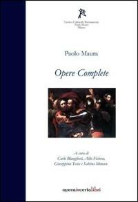 Opere complete. Testo siciliano e italiano - Paolo Maura - Libro Operaincerta Editore 2011 | Libraccio.it