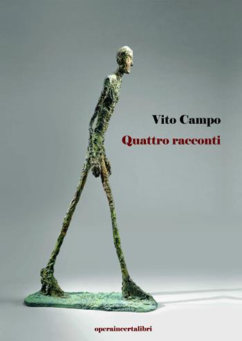 Quattro racconti - Vito Campo - Libro Operaincertaeditore 2016 | Libraccio.it