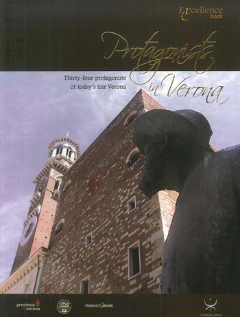 Protagonists in Verona - Emanuele Delmiglio - Libro Delmiglio Editore 2008, Excellence book | Libraccio.it