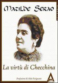 La virtù di Checchina - Matilde Serao - Libro Albus Edizioni 2007, Classica | Libraccio.it