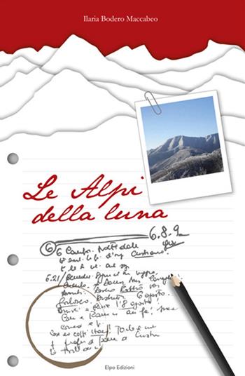 Le Alpi della luna - Ilaria Bodero Maccabeo - Libro Elpo Edizioni 2014 | Libraccio.it