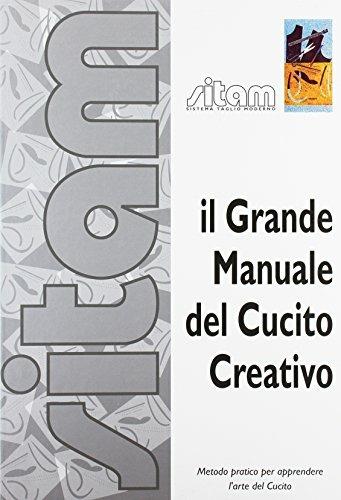 Il grande manuale del cucito creativo. Sitam sistema taglio moderno metodo pratico per apprendere l'arte del cucito. Per gli Ist. Professionali - Egidio Padovani - Libro Sitam 2006 | Libraccio.it